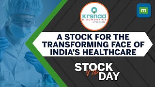 Krsnaa Diagnostics | Tests Healthy For A Secular Demand Uptrend | Stock Of The Day