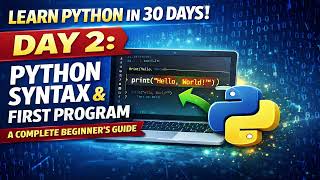 Learn Python in 30 Days: Day 2 - Python syntax, Comments in Python and Indentation
