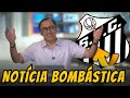 SAIU AGORA! NOTÍCIA BOMBÁSTICA NO SANTOS! NOTÍCIAS DO SANTOS! ULTIMAS NOTICIAS DO SANTOS