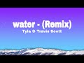 Tyla, Travis Scott - Water (Remix - LYRICS)