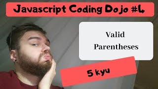 Javascript Coding Dojo #4 Valid Parentheses - 5 kyu