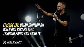 132: Brian Johnson on When God Became Real through Panic and Anxiety