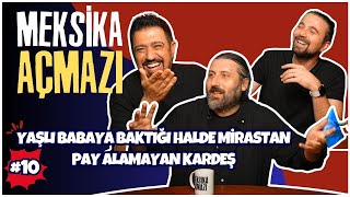 Yaşlı Babaya Baktığı Halde Mirastan Pay Alamayan Kardeş | Meksika Açmazı #10