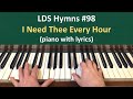 (#98) I Need Thee Every Hour (LDS Hymns - piano with lyrics)