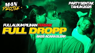 PARTY SENTAK FULL DROP🌴 LAGU ACARA FULL ALBUM (M4N PROJEK) BASS GLERR 2025