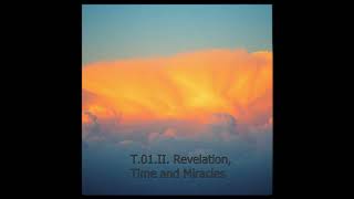 Revelation, Time and Miracles T01.II (Relax)