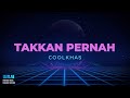 COOLKHAS  - TAKKAN PERNAH (KARAOKE VERSION)