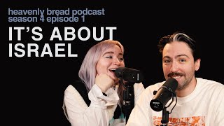 IT'S ABOUT ISRAEL | HEAVENLY BREAD PODCAST | NATHAN \u0026 CHARISSA GRIFFITH | S4 E1