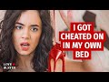 I GOT CHEATED ON IN MY OWN BED | @LoveBuster_