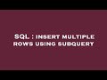 SQL : insert multiple rows using subquery
