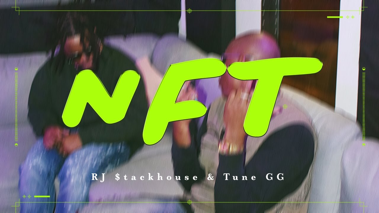 RJ $tackhouse & Tune GG - NFT (Official Music Video) - YouTube