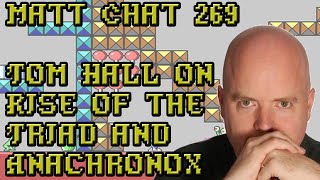 Matt Chat 269: Tom Hall on Rise of the Triad and Anachronox