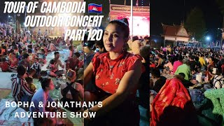 Outdoor New Year Concert 🇰🇭 Part 120 Tour of Cambodia 2022 @The Bopha \u0026 Jonathan's Adventure Show