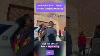 How Not to React When Given a Trespass Warning