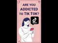 Are You Addicted to TikTok? #Shorts