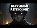 The Dark Psychology of Anime