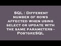 SQL : Different number of rows affected when using select or update with the same parameters - Postg