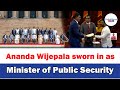 Ananda Wijepala sworn in as Minister of Public Security