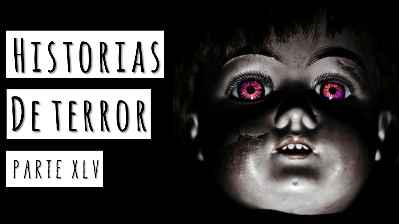 HISTORIAS DE TERROR (RECOPILACIÓN DE RELATOS XLV) - YouTube