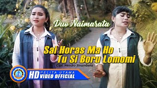 Duo Naimarata - SAI HORAS MA HO TU SI BORU LOMOMI | Lagu Batak Terpopuler (Official Music Video)