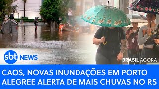 🔴Brasil Agora: CAOS, NOVAS INUNDAÇÕES EM PORTO ALEGRE E ALERTA DE MAIS CHUVAS NO RS