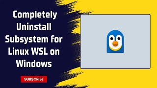 How to Completely Uninstall the Subsystem for Linux WSL on Windows
