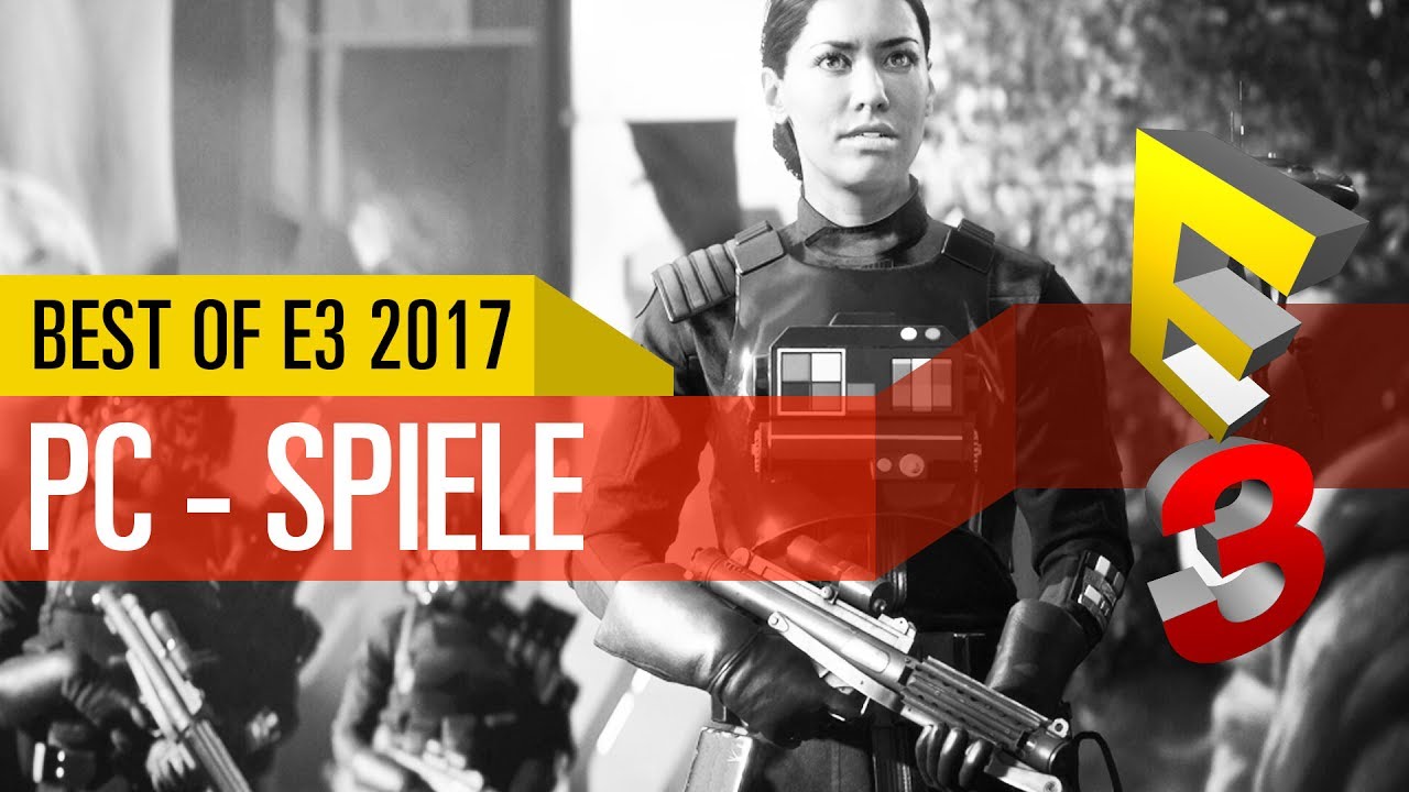 Die Besten PC-Spiele Der E3 2017 - YouTube