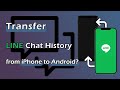 1 Click Transfer LINE Chat History from iPhone to Android Directly