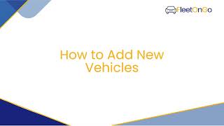 How to Add New Vehicles in FleetOnGo