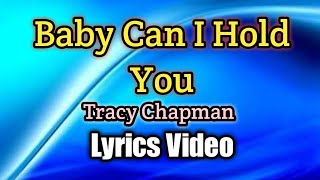 Baby Can I Hold You - Tracy Chapman (Lyrics Video)