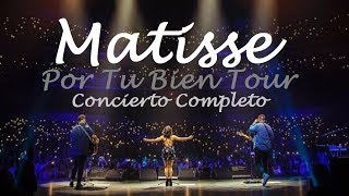 Matisse - Por Tu Bien Tour (En Vivo Desde Pabellón M Monterrey) Concierto Completo