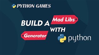Python games - Build a Mad Libs generator game