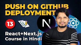 Part #13 (Final) - Code Push to GitHub | Project Deployment | React \u0026 Next.js Course (Hindi)