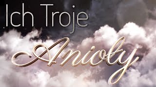 ICH TROJE - ANIOŁY - TELEDYSK (Official Video)