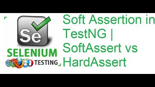 TestNG Class 7: Soft Assertion in TestNG | SoftAssert vs HardAssert