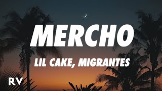 LiL CaKe, Migrantes - MERCHO (Letra/Lyrics)