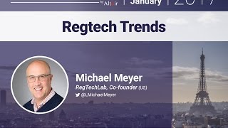 Regtech Trends by Michael Meyer  - Paris Fintech Forum 2017