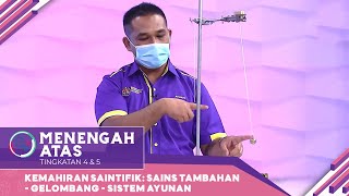 Menengah Atas (Ting. 4 - 5) | Kemahiran Saintifik: Sains Tambahan - Gelombang - Sistem Ayunan [R]