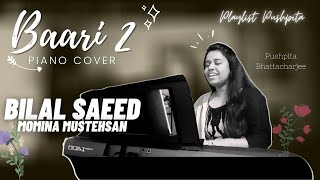Uchiyaan Dewaraan (Baari 2) - Piano cover | Bilal Saeed, Momina Mustehsan | Playlist Pushpita