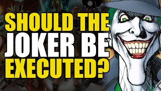 Should The Joker Be Executed? | Comics Explained