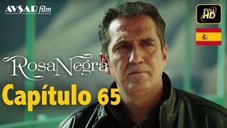 Rosa Negra - Capítulo 65 (HD) En Español