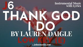 Lauren Daigle | Thank God I Do Instrumental Music and Lyrics Low Key (E)