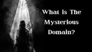 What is The Mysterious Domain?