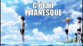 C'ÉTAIT TITANESQUE - SHINGEKI NO KYOJIN S03EP22