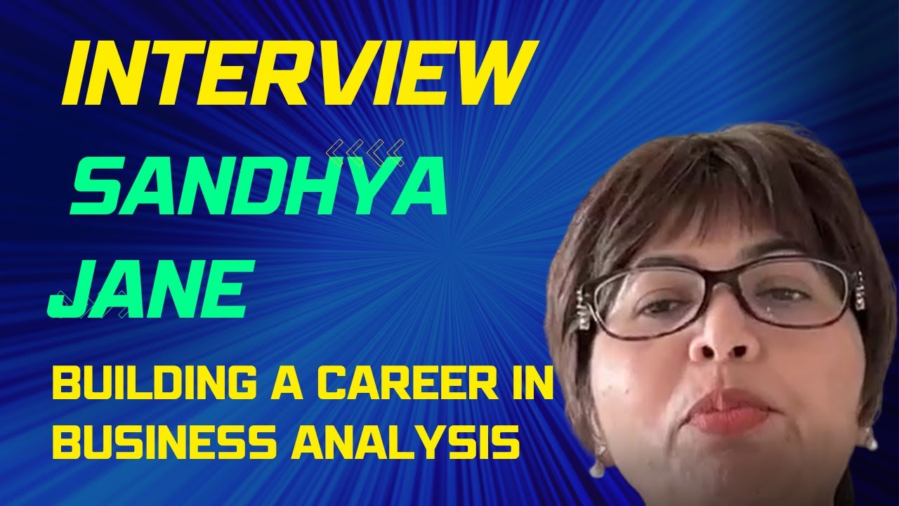 Building A Career In Business Analysis With Sandhya Jane Youtube