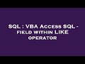 SQL : VBA Access SQL - field within LIKE operator