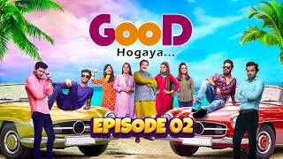 Good Hogaya - Episode 2 | Alizeh Shah | Fazal Hussain | Rashid Farooqui | Play Entertainment