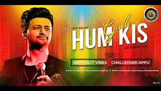 Hum Kis Gali Jaa Rahe Hai Remix Abstract Vibes Challenger Appu