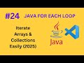 #24 Java For-Each Loop Explained – Iterate Arrays & Collections Easily (2025)