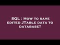 SQL : How to save edited JTable data to database?